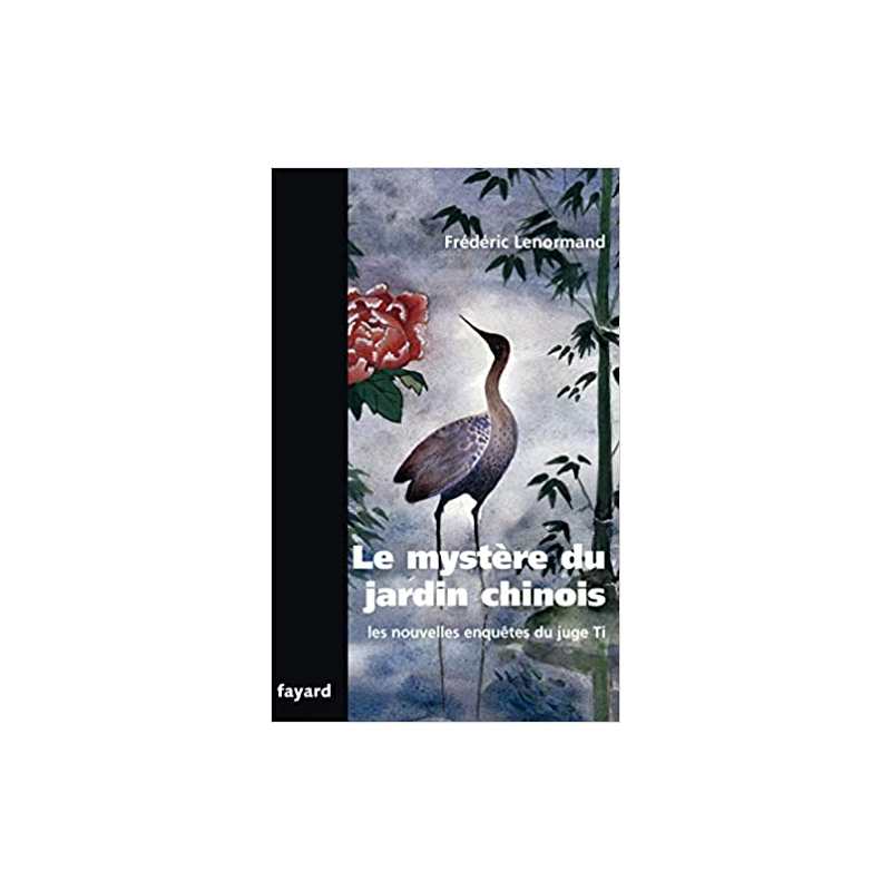 Le mystère du jardin chinois : Les nouvelles enquêtes du juge Ti (Romanesque) - Frédéric Lenormand