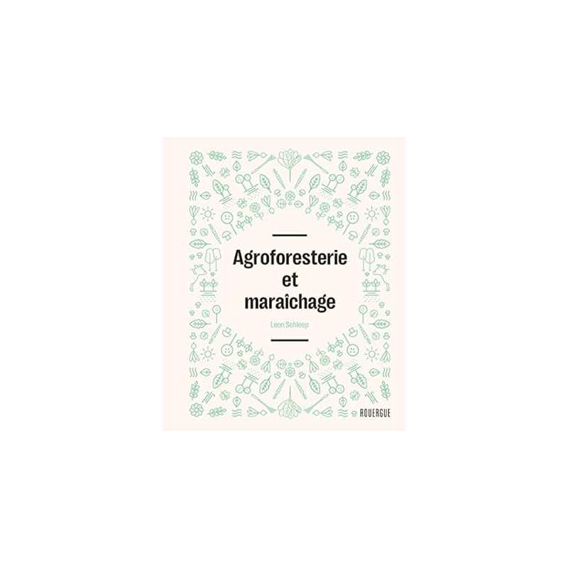Agroforesterie et maraîchage - Leon Schleep