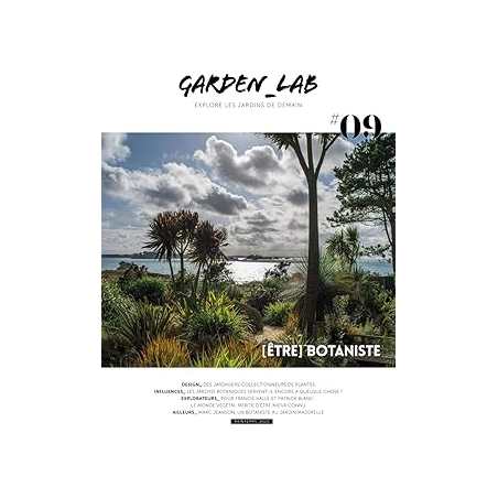Garden_Lab 09 - Etre botaniste - La revue qui explore les jardins de demain - Collectif