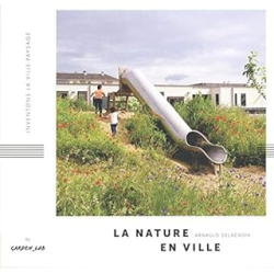 La nature en ville - Delacroix Arnauld