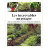 Les increvables au potager - Elger Robert