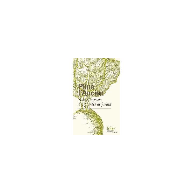 Remèdes issus des plantes de jardin - Pline L'Ancien