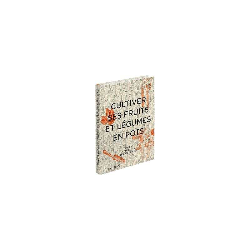Cultiver ses fruits et légumes en pots - Aaron Bertelsen