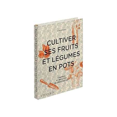 Cultiver ses fruits et légumes en pots - Aaron Bertelsen