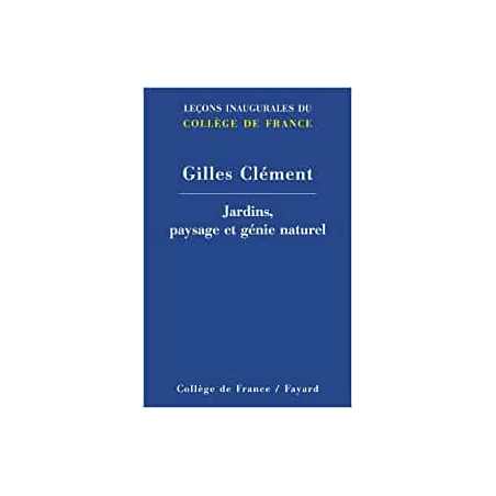 Jardins, paysage et génie naturel - Gilles Clément