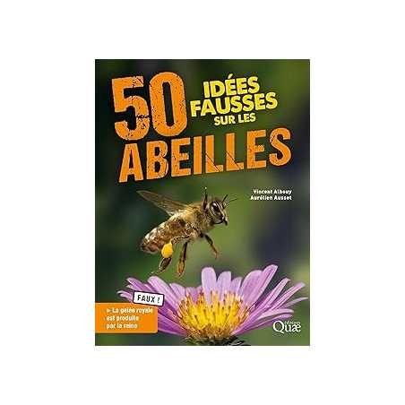 50 idées fausses sur les abeilles - Albouy / Ausset