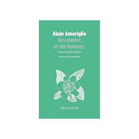 Des plantes et des hommes (nouvelle édition augmentée) - Alain Amariglio
