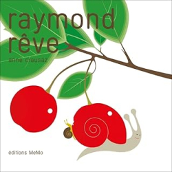 Raymond rêve - Anne Crausaz