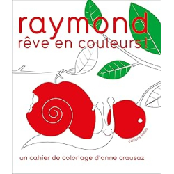 Raymond rêve en couleurs ! - Anne Crausaz