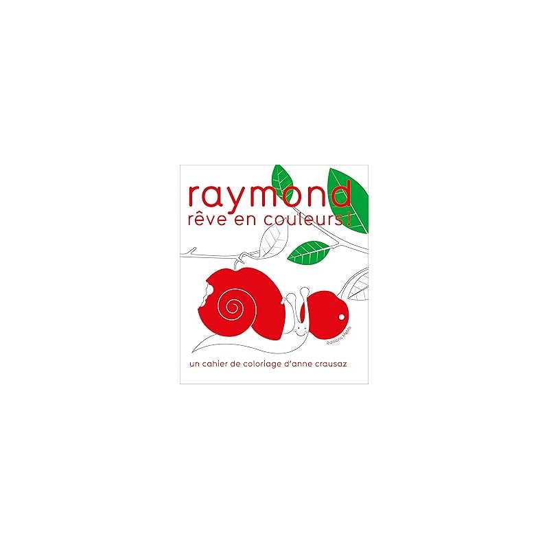 Raymond rêve en couleurs ! - Anne Crausaz