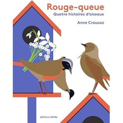 Rouge-queue et quatre histoires d'oiseaux - Anne Crausaz