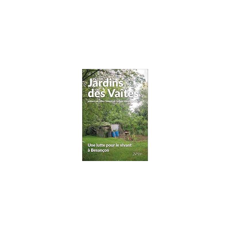 Jardins des Vaîtes : Une lutte pour le vivant à Besançon - Arnoux / Fortin