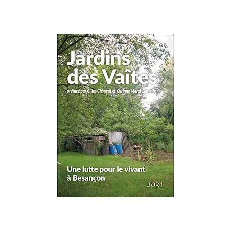 Jardins des Vaîtes : Une lutte pour le vivant à Besançon - Arnoux / Fortin