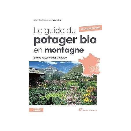 Le guide du potager bio en montagne - Nouvelle édition - Bacher / Perrin