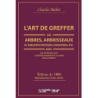 L'art de greffer les arbres, arbrisseaux et arbustes fruitiers, forestiers (ed.1880) - Charles Baltet