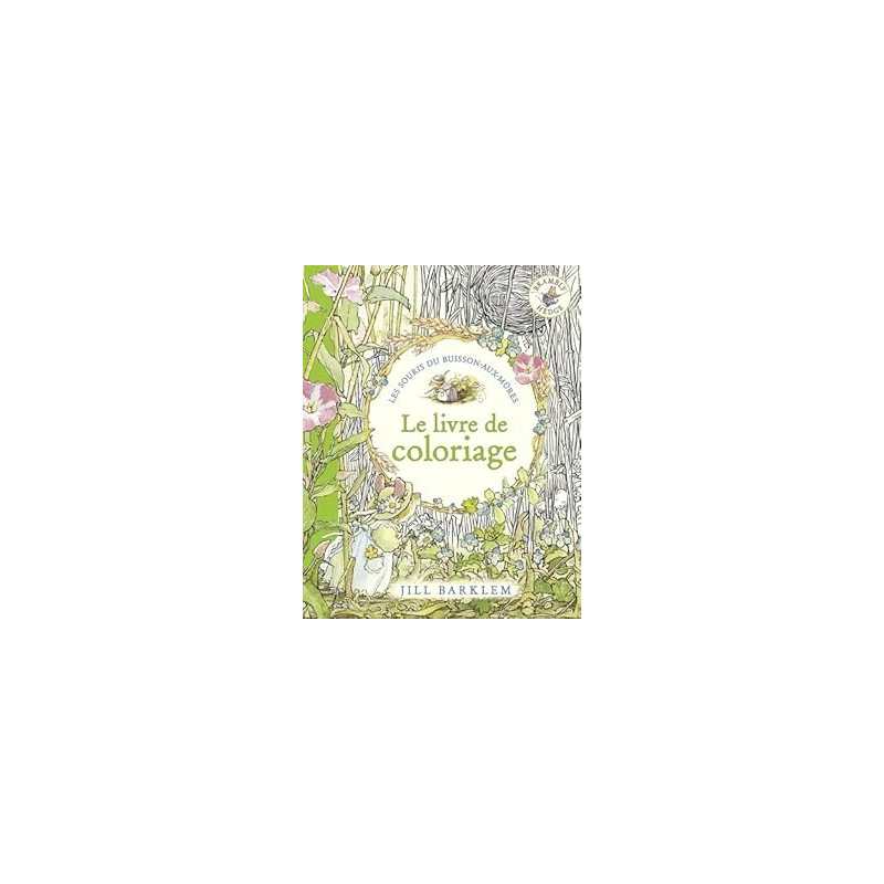 Les souris du buisson-aux-mures, les albums de coloriage - colorie la nature - Jill Barklem
