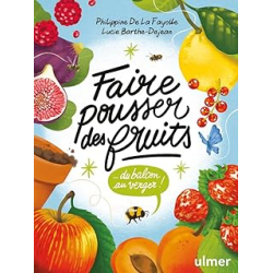 Faire pousser des fruits - Du balcon au verger ! - Barthe-Dejean