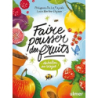 Faire pousser des fruits - Du balcon au verger ! - Barthe-Dejean