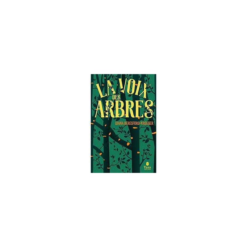 La voix des arbres - Beresford-Kroeger D.