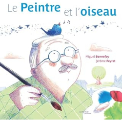 Le peintre et l'oiseau - Bonnefoy/Peyrat