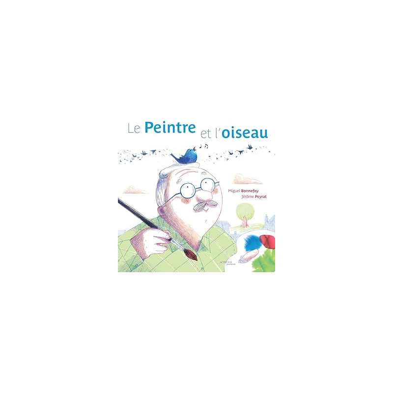 Le peintre et l'oiseau - Bonnefoy/Peyrat