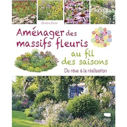 Aménager des massifs fleuris au fil des saisons - Breier Christine