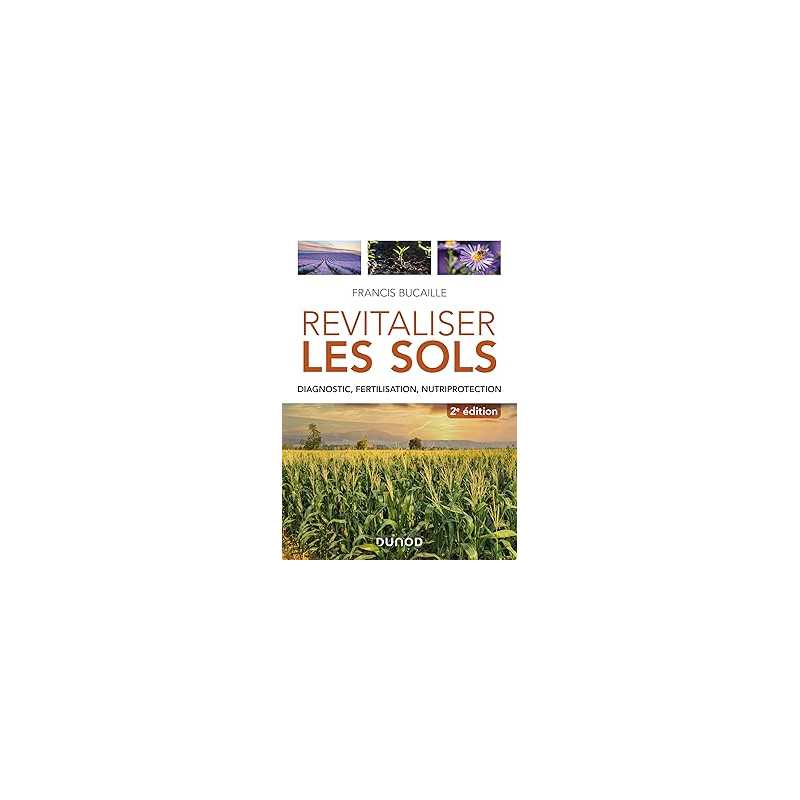 Revitaliser les sols - 2e ed. - Bucaille Francis