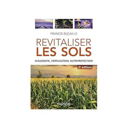 Revitaliser les sols - 2e ed. - Bucaille Francis