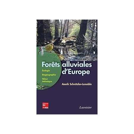 Forêts alluviales d'Europe : écologie, biogéographie, valeur intrinsèque - Carbiener