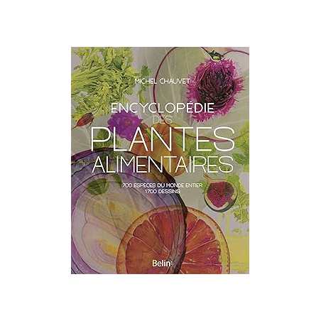 Encyclopédie des plantes alimentaires - Chauvet Michel