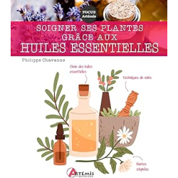 Soigner ses plantes grâce aux huiles essentielles - Chavanne Philippe