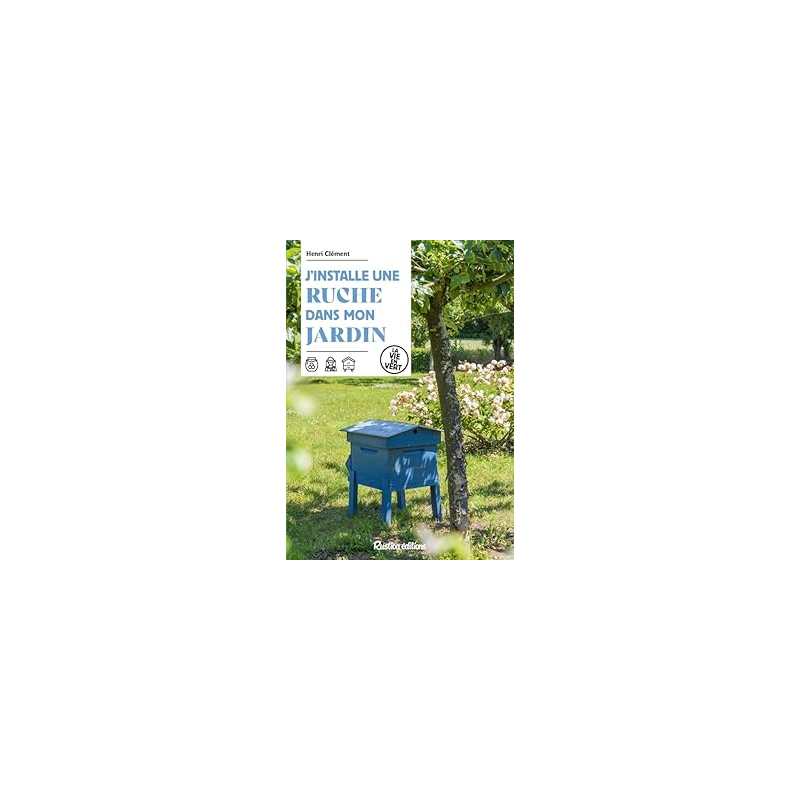 J'installe une ruche dans mon jardin - Clement Henri