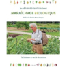 Maraichage biologique. la méthode d'Eliot Coleman - Coleman/Herve-Gruyer