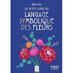 Le petit livre du langage symbolique des fleurs - Colin Didier