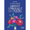 Le petit livre du langage symbolique des fleurs - Colin Didier