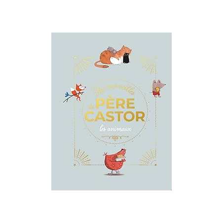 Les merveilles du Père Castor - Histoires d'animaux - Collectif
