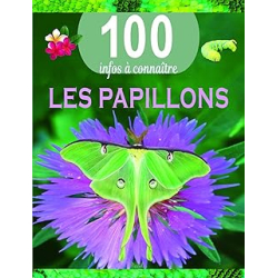 Les papillons - 100 infos à connaitre - Collectif