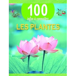 Les plantes - 100 infos à connaitre - Collectif