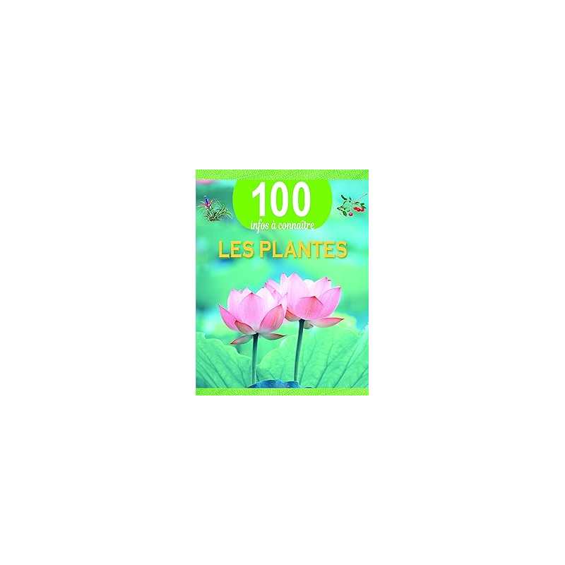 Les plantes - 100 infos à connaitre - Collectif