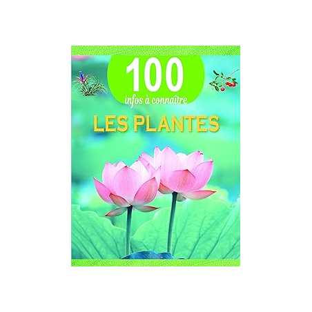 Les plantes - 100 infos à connaitre - Collectif