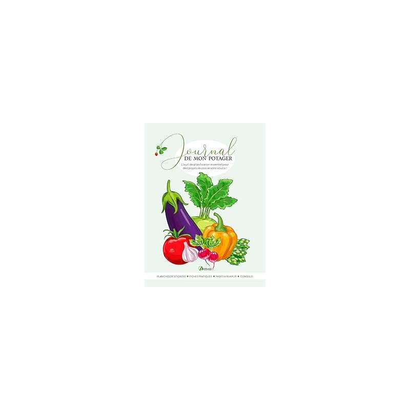 Journal de mon potager: L'outil de planification essentiel pour des projets réussis et sans soucis ! - Collectif
