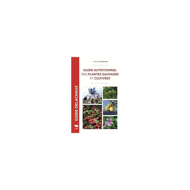 Guide nutritionnel des plantes sauvages et cultivées - Couplan Francois