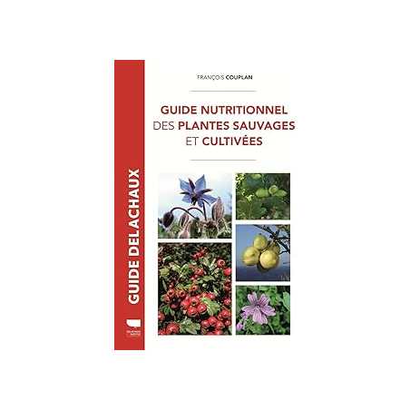 Guide nutritionnel des plantes sauvages et cultivées - Couplan Francois