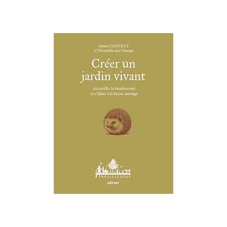Créer un jardin vivant - Accueillir la biodiversité et s'allier à la faune sauvage - Couvent Sabine