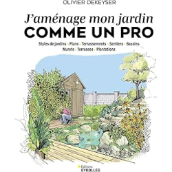 J'aménage mon jardin comme un pro - Dekeyser Olivier