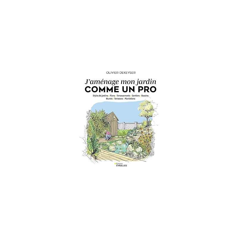 J'aménage mon jardin comme un pro - Dekeyser Olivier