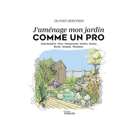 J'aménage mon jardin comme un pro - Dekeyser Olivier