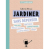 Je jardine sans dépenser - Delvaux Catherine