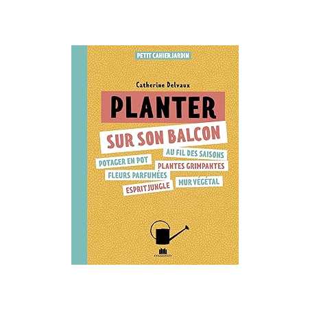 Planter sur son balcon - Delvaux Catherine