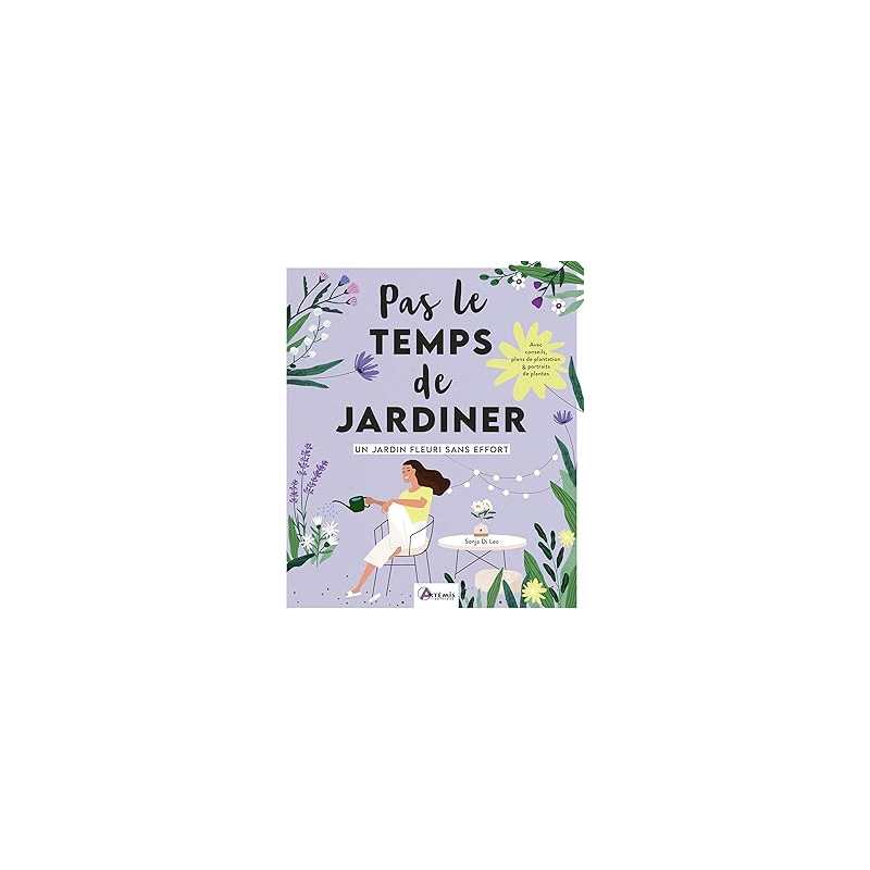 Pas le temps de jardiner - Un jardin fleuri sans effort - Di Leo Sonja